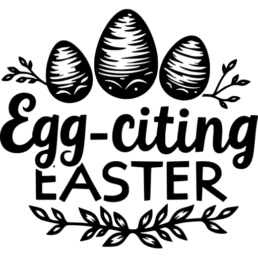 A whimsical design featuring the words 'Egg-citing Easter' with decorative Easter eggs and leaves.