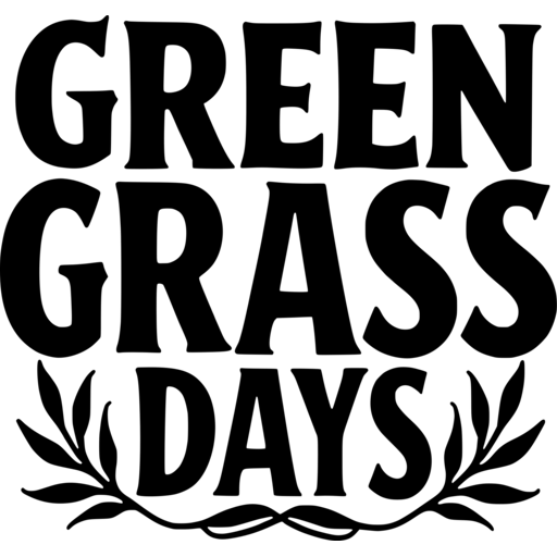 Bold text design featuring the phrase 'Green Grass Days' with decorative leaves.