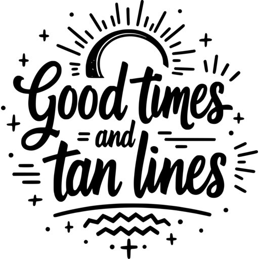 Stylish text design featuring the phrase 'Good Times and Tan Lines' with decorative elements.