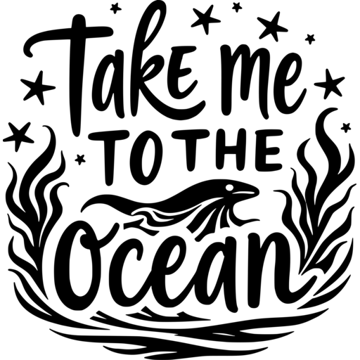 A decorative design with the phrase 'Take Me to the Ocean' surrounded by stars and aquatic elements.